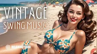 Beach Swing: 1940s Vintage Dance Music for Summer Vibes