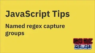 JavaScript Tips — Named capturing groups in regular expressions