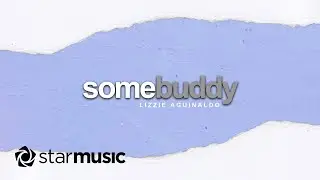 Lizzie Aguinaldo - Somebuddy (Lyrics)