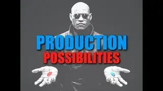 Intro: Topic 4 -- Production Possibilities