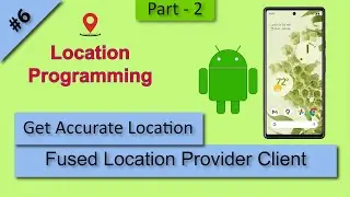 06 Get Current GPS Location using Fused Location Provider Client