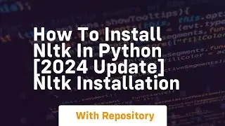 How to install nltk in python 2024 update nltk installation