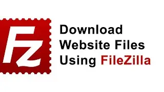 How to Download Website Files Using FileZilla Step by Step