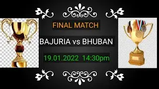 BAJURIA VS BHUBAN FINAL MATCH