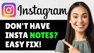 Don't Have Instagram Notes? 2024 (Step By Step Guide)