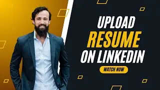 How to Upload Resume on LinkedIn | LinkedIn Resume Upload - Quick and Easy