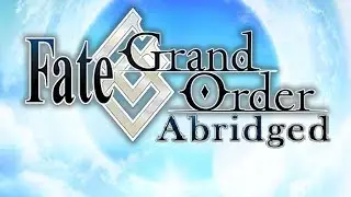 Fate/Grand Order-Abridged OP