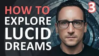 How to Explore Lucid Dreaming - Lesson 3 - Dreams and Reality