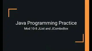 Java Practice Examples - Module 10-8 Java Swing JList and JComboBox