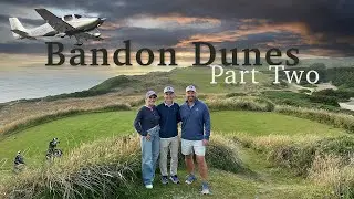 Bandon Dunes - Part Two [SD to OR]