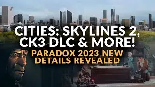 CITIES: SKYLINES 2, CK3 Tours & Tournaments DLC, The Sims Competitor & More | Paradox New Games 2023