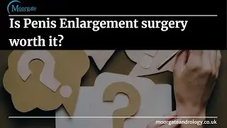 Is Penile Enlargement Surgery worth It ?