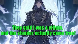 They said I was a villain, and the slander actually came true!