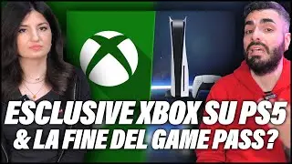ESCLUSIVE XBOX SU PS5, LA FINE DEL GAME PASS e di XBOX? Facciamo chiarezza, vah! 