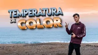 Que es la temperatura de color y el Balance de blancos