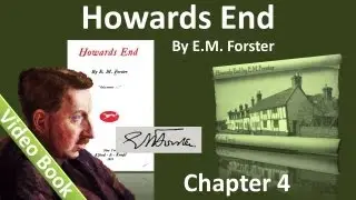 Chapter 04 - Howards End by E. M. Forster