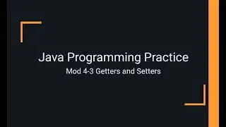 Java Practice Examples - Module 4-3 Getters and Setters