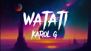 KAROL G, Aldo Ranks - WATATI (Lyrics) (From Barbie The Album)