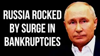 RUSSIA Hit by Surge in Corporate Bankruptcies as Sanctions & Interest Rates Damage Russian Companies