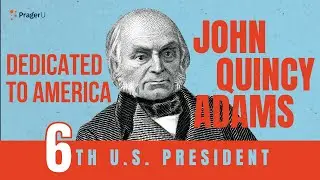 John Quincy Adams: Dedicated to America | 5-Minute Videos