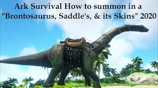 Ark Survival How to summon in a Brontosaurus, Saddles, & Skins 2020