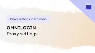 Proxy settings in the Omnilogin browser