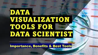 Data Visualization Tools for Data Scientist | Importance, Benefits & Best Data Visualization Tools
