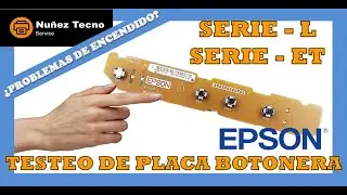 🖨️ IMPRESORA EPSON SERIE L - ET NO ENCIENDE. 👉🏻Testeo de Placa Botonera de Encendido👈🏻