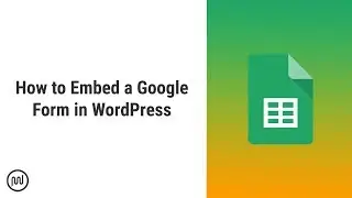 How to Embed a Google Form in WordPress