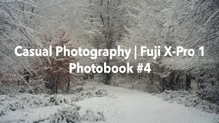 Fuji X-Pro1 | Casual Photography | Photobook #4