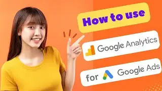 HOW TO USE GOOGLE ANALYTICS FOR GOOGLE ADS 2024! (FULL GUIDE)