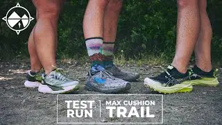 Test Run Max Cushion Trail | Head To Head Comparison Of The Best Highly Cushioned Trail Shoes