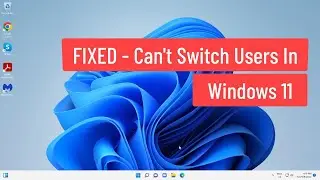 FIXED Can’t Switch Users In Windows 11