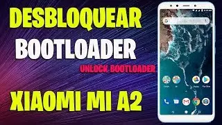 DESBLOQUEAR BOOTLOADER XIAOMI MI A2 UNLOCK BOOTLOADER