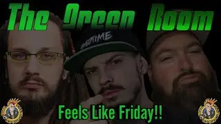 The Green Room | Feels Like Friday!!!