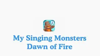 My Singing Monsters Dawn of Fire: Introduction and Tier List