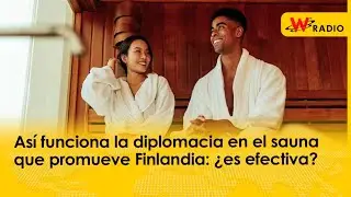 Así funciona la diplomacia en el sauna que promueve Finlandia: ¿es efectiva? | La W