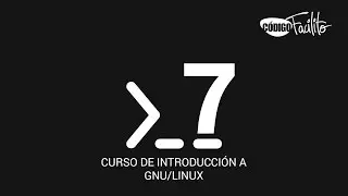 7.- Curso de introducción a GNU/Linux - Comandos Básicos