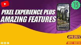 Pixel Experience Plus April 2023 Update | Amazing Customization & Features