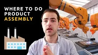 Where to assemble your product