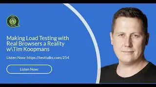 Making Load Testing with Real Browsers a Reality w\Tim Koopmans