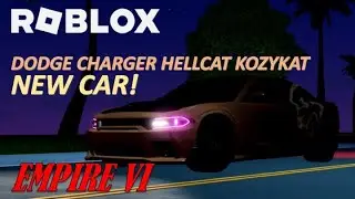 DODGE CHARGER HELLCAT KOZYKAT (NEW CAR!) - ROBLOX (EMPIRE VI)