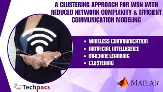 A Clustering Approach for WSN with Reduced Network Complexity and Efficient Communication Modeling