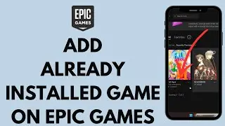 How to Add Already Installed Games to Epic Games (2024) | Add Games on Epic Games