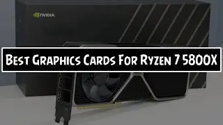 Best Graphics Cards For Ryzen 7 5800X PC Build 2021 | Budget GPU For Ryzen 7 5800x