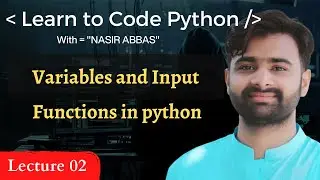 Variables and Input Functions in Python | What are Variables | How to Write Input Functions Lec 2