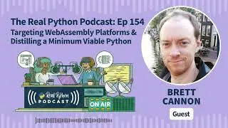 Targeting WebAssembly Platforms & Distilling a Minimum Viable Python | Real Python Podcast #154