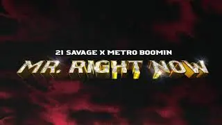 21 Savage x Metro Boomin ft Drake - Mr. Right Now (Official Audio)