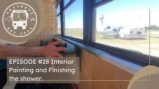 Skoolie Update - Interior Painting and Finishing the shower | Adventure Bus Episode 28