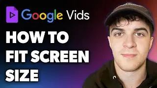 How to Fit Screen Size in Google Vids (Full 2024 Guide)